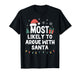 Most Likely to Argue with Santa Christmas Funny Xmas T-Shirt