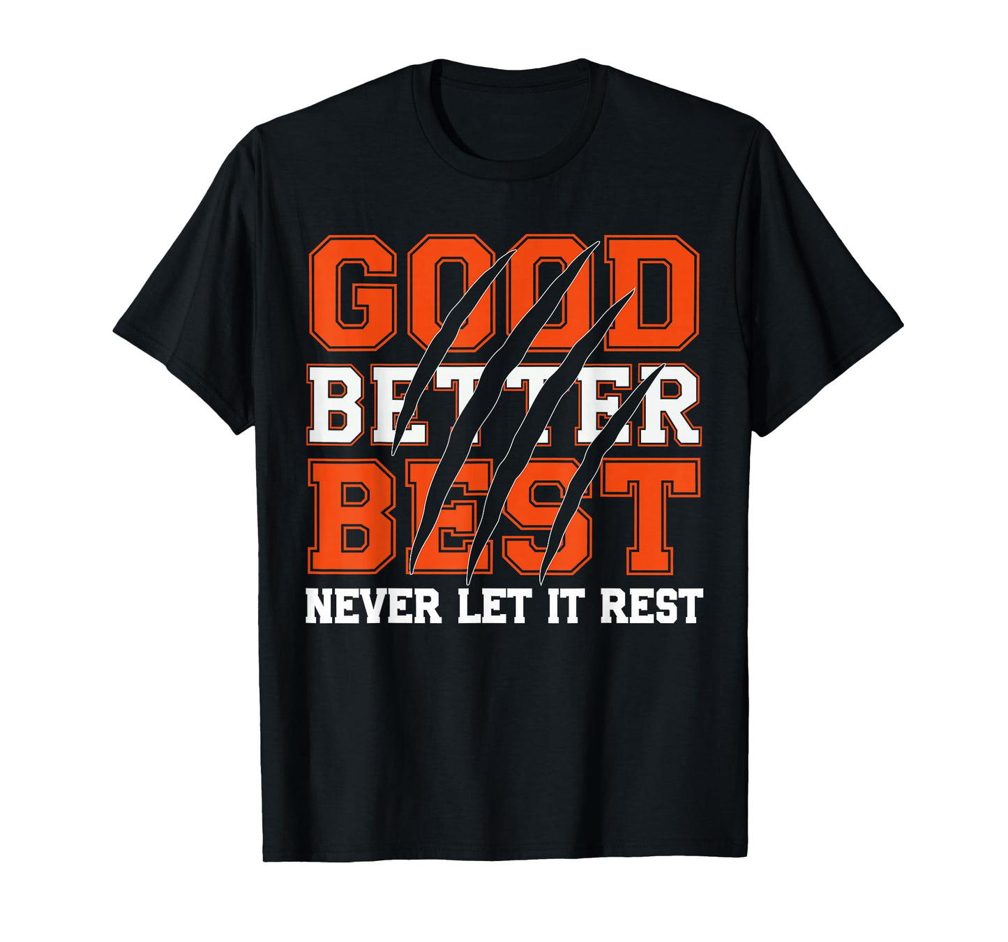 Good Better Best Never Let It Rest Motivation Bear Claws T-Shirt