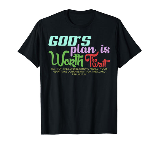 God's Plan is Worth The Wait Bible Verse Christian T-Shirt