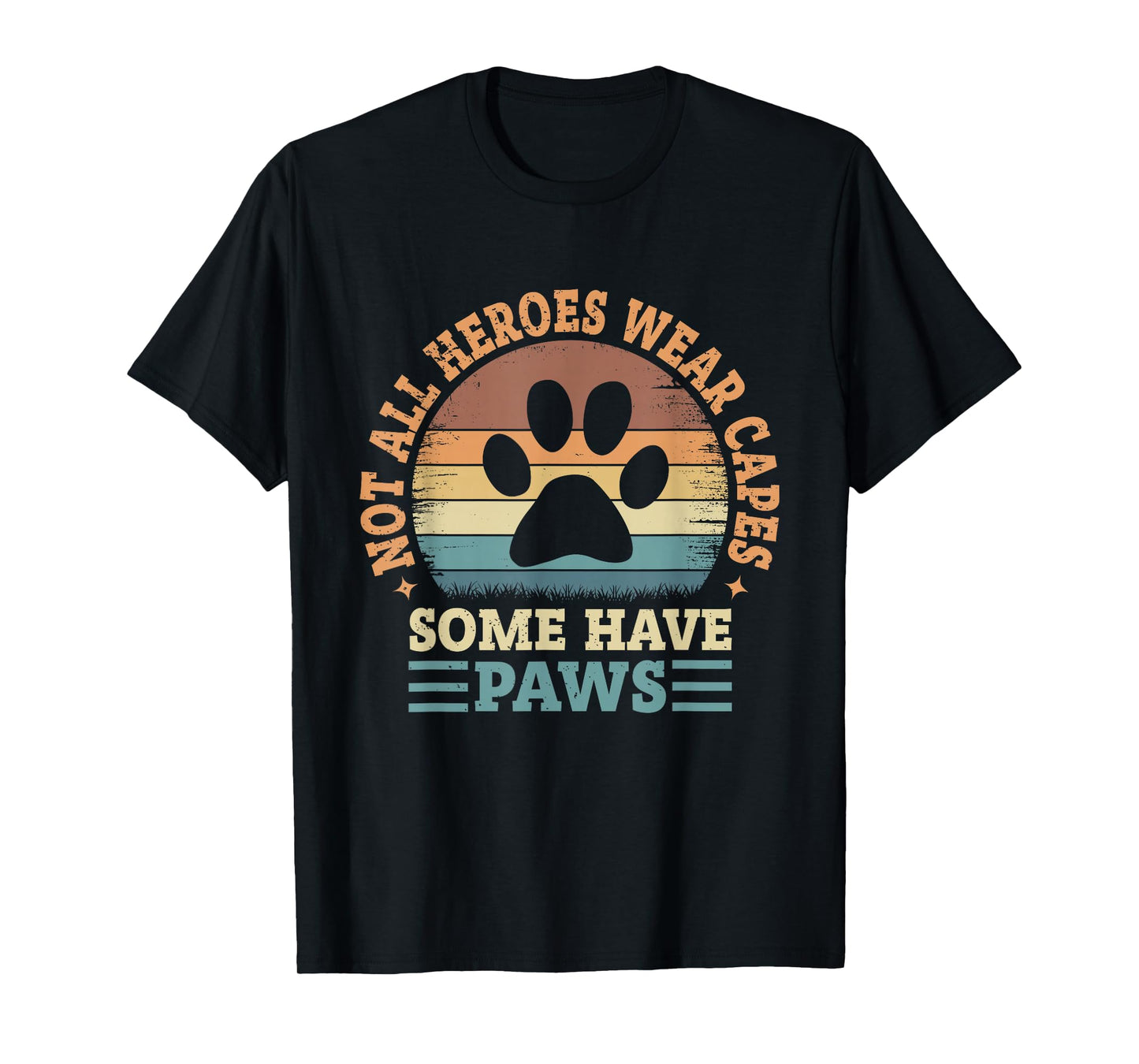 Not All Heroes Wear Capes Some Have Paws Rescue Animal Lover T-Shirt