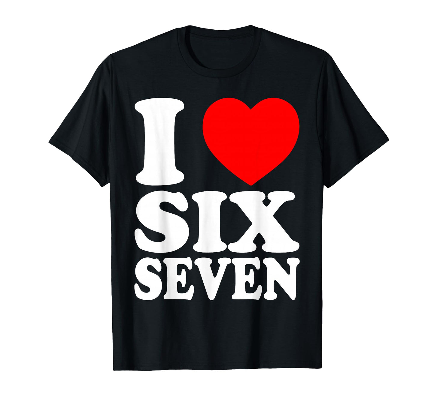 I Love 67 I Heart Six Seven T-Shirt