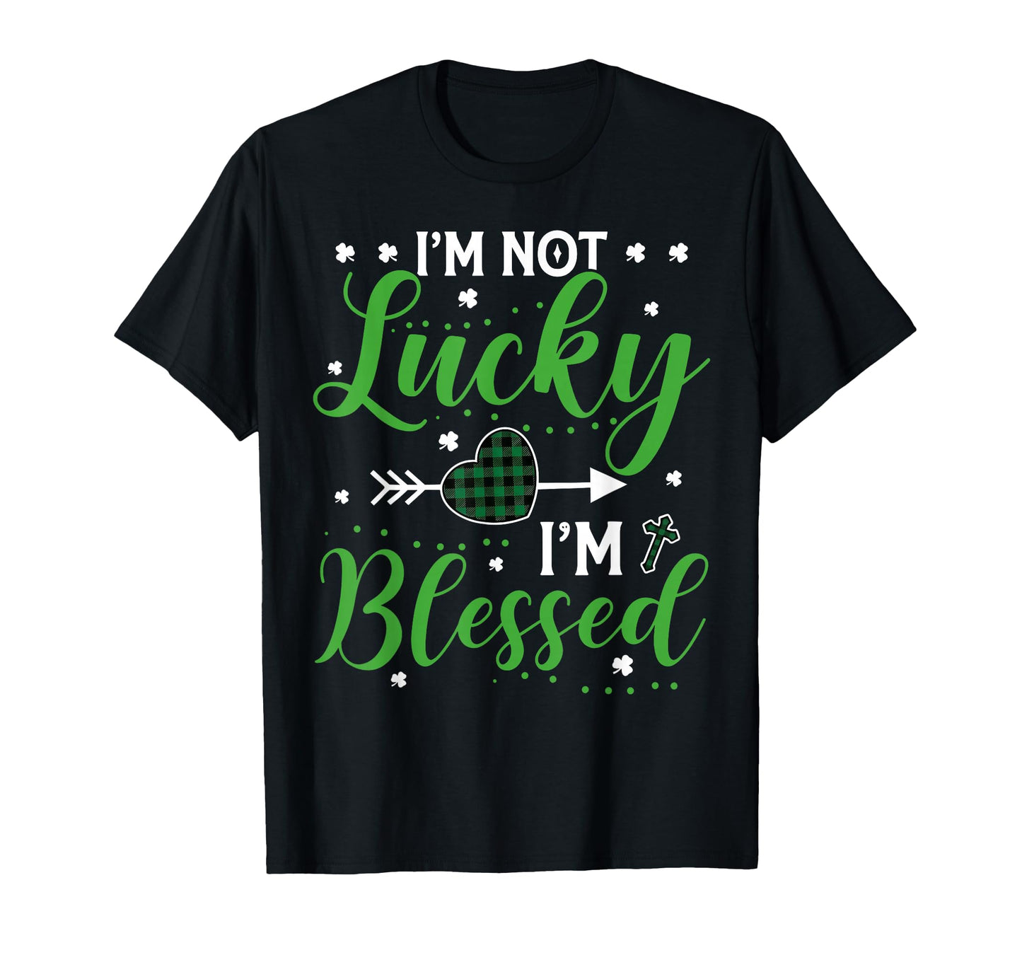 I'm Not Lucky I'm Blessed Saint Patrick's Day Christian T-Shirt