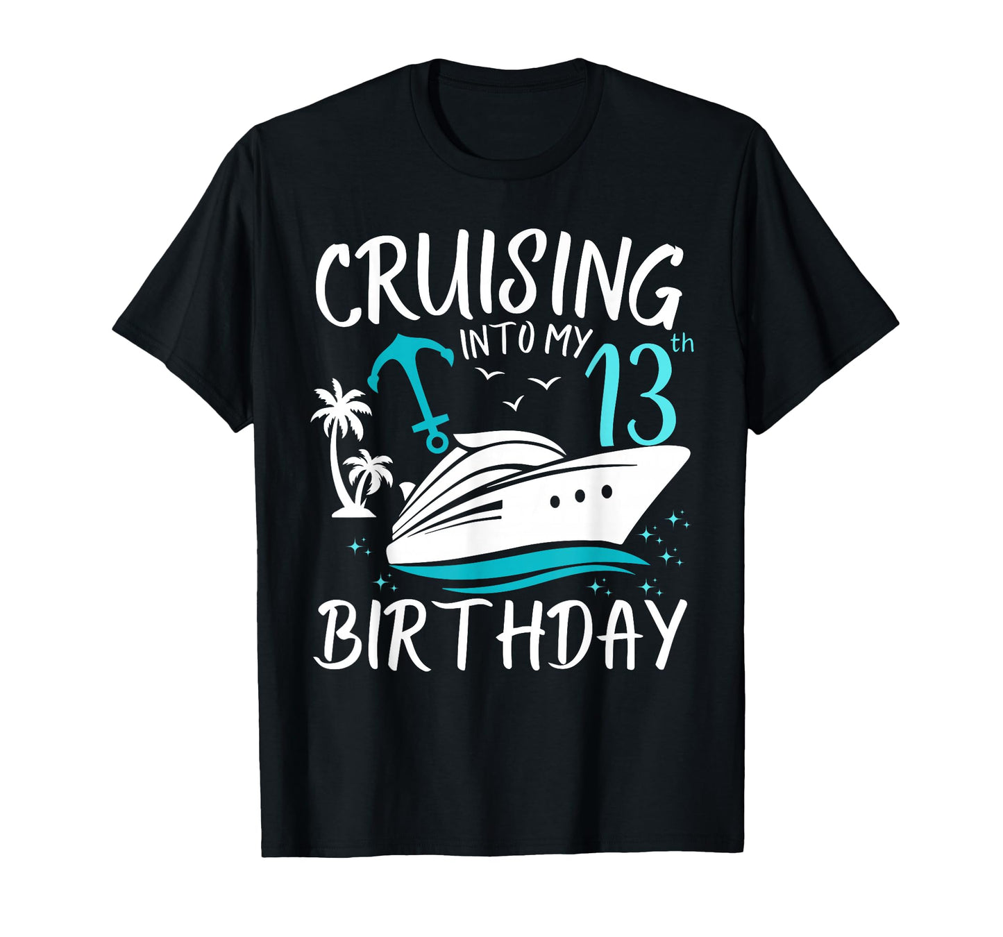 Cruising Into My 13th Cruise Vacation 13 Years Old Birthday T-Shirt