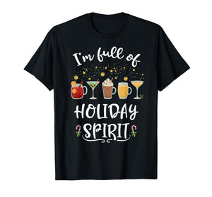 Funny I'm Full of Holiday Spirit Christmas Drinking T-Shirt