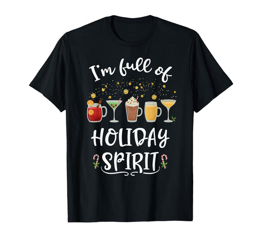 Funny I'm Full of Holiday Spirit Christmas Drinking T-Shirt