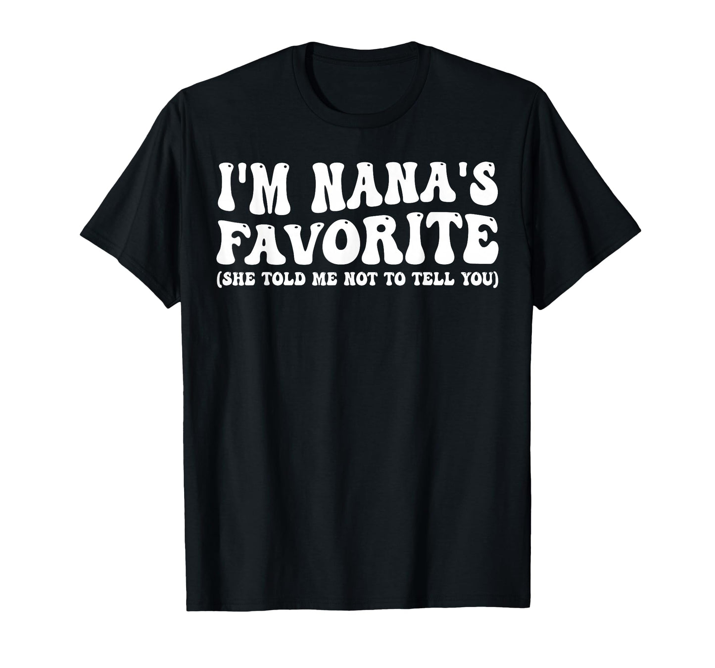 Funny Nanas Favorite Son Daughter I'm Nana's Favorite T-Shirt