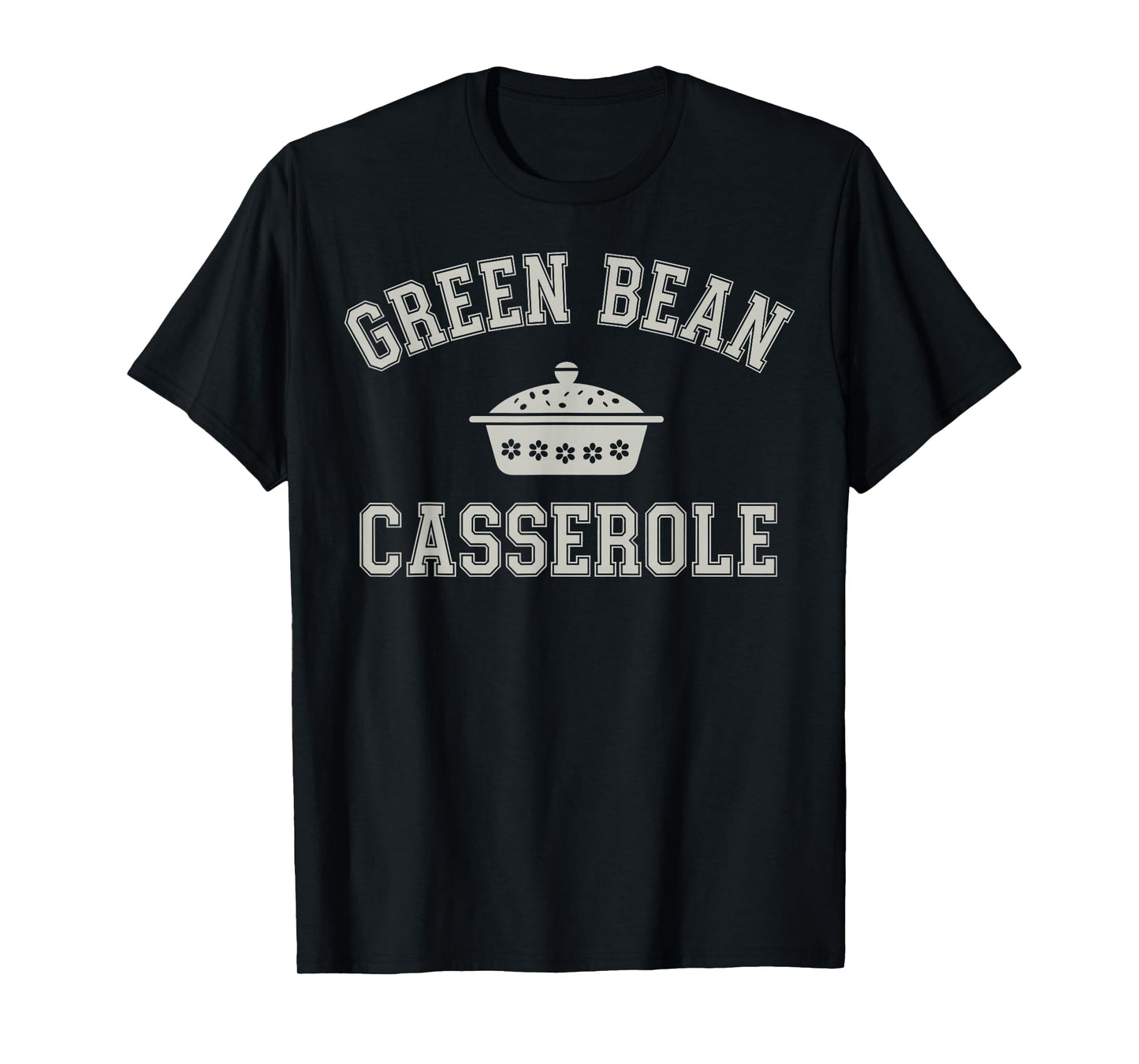 Green Bean Casserole Squad Funny Thanksgiving Dinner T-Shirt