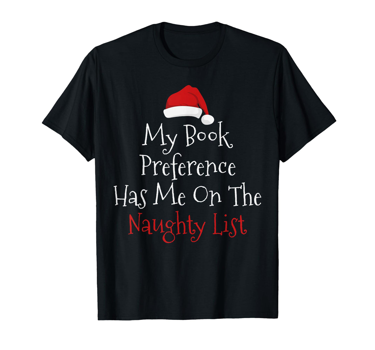 My Book Preference Has Me On The Naughty List Christmas Xmas T-Shirt