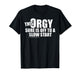This Orgy Sure is Off to A Slow Start Quote T-Shirt