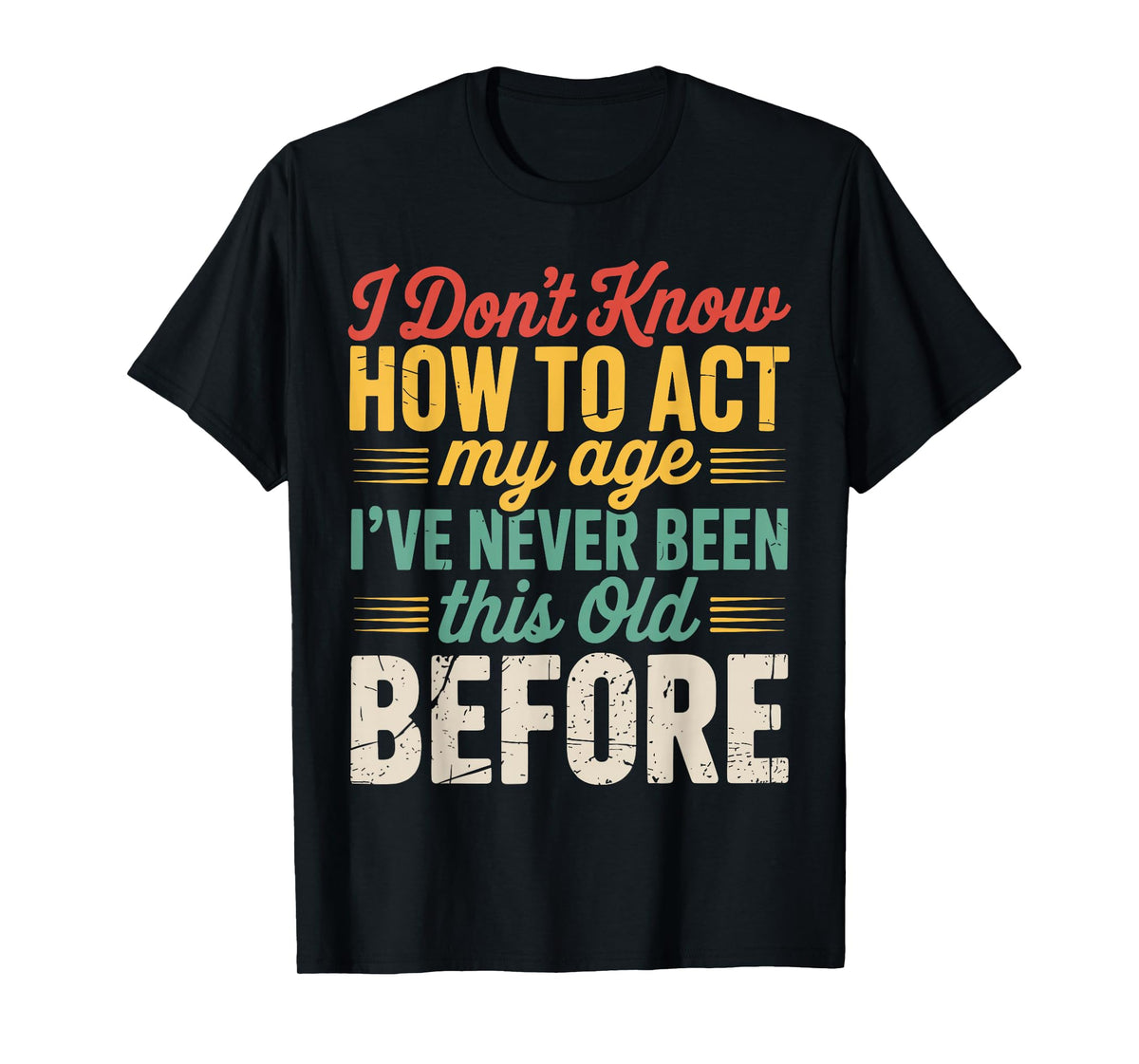 Retro Don't Know How to Act My Age Funny Old People T-Shirt