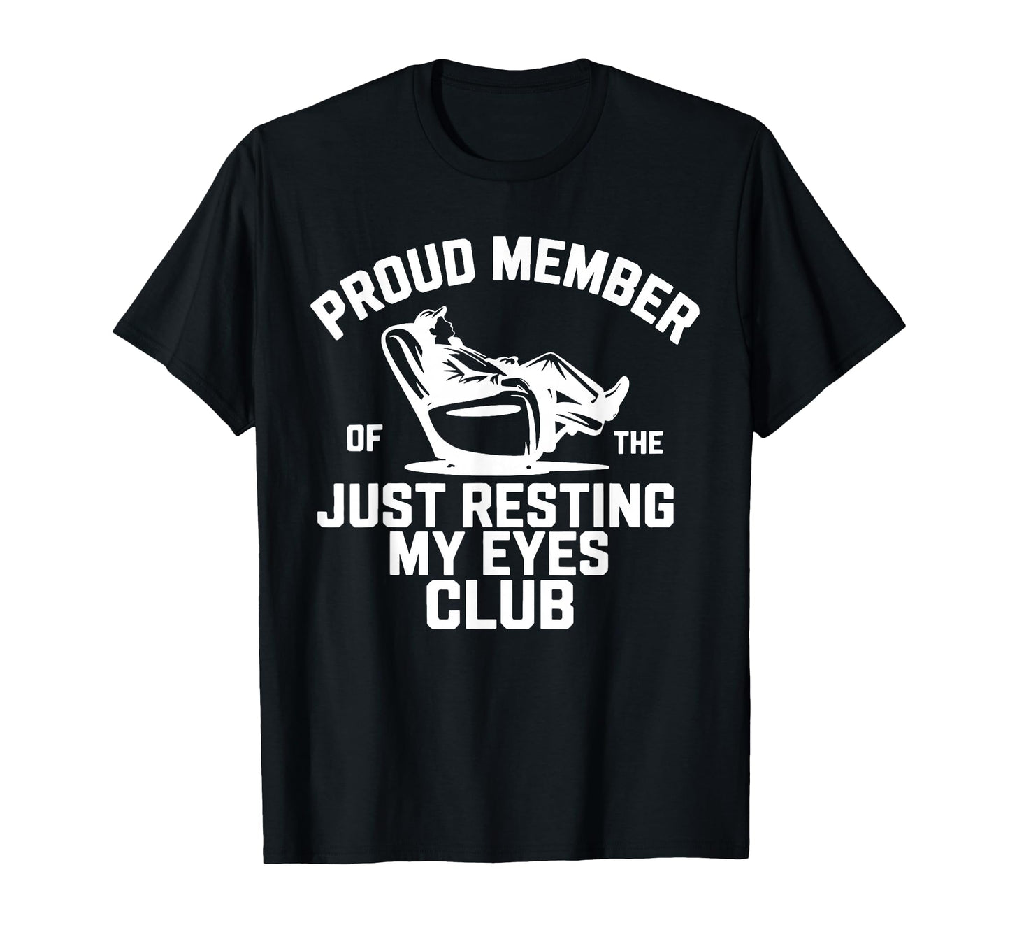 Proud Member of The Just Resting My Eyes Club Fathers Day T-Shirt
