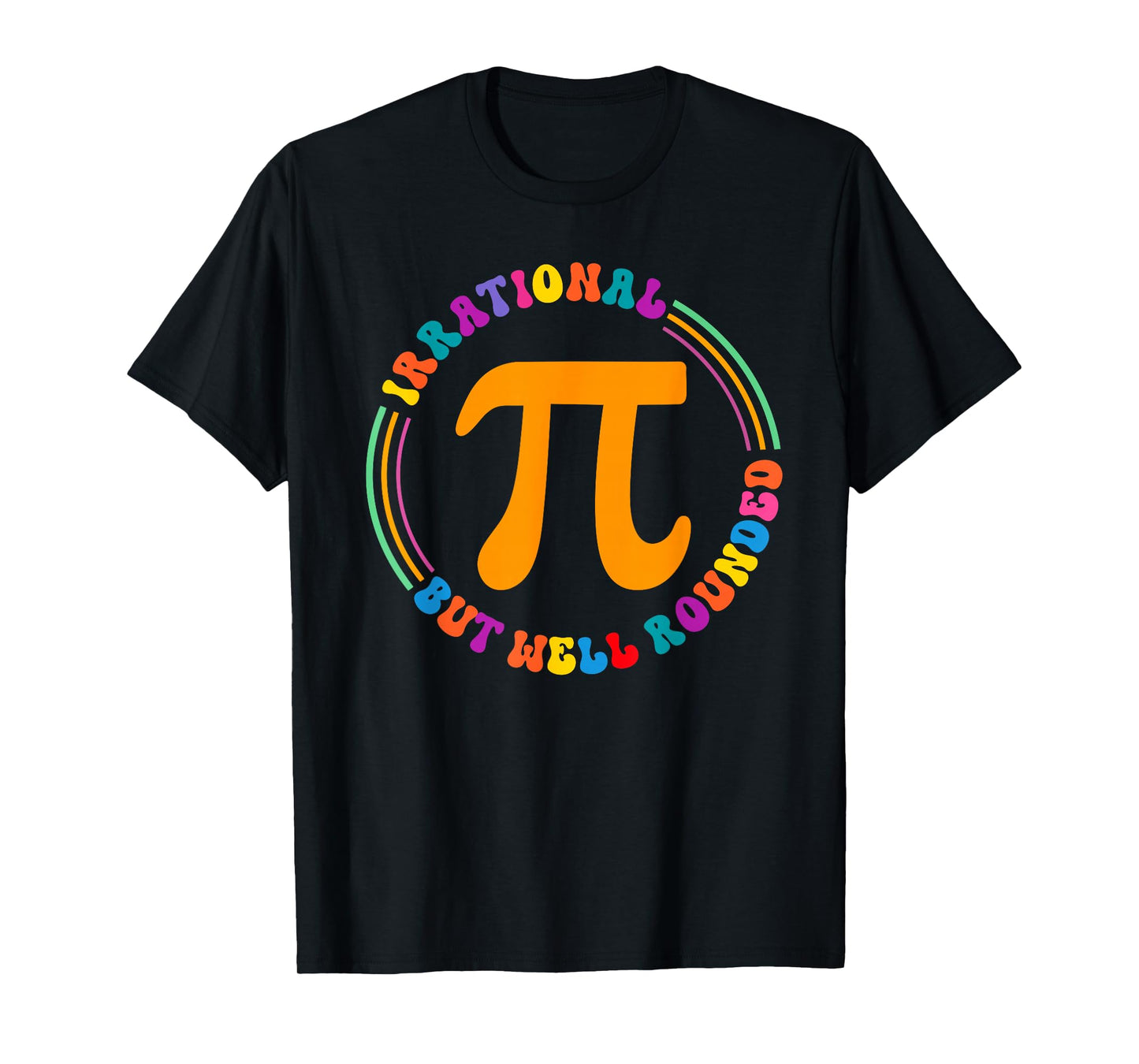Irrational But Well Rounded Pi Day Math Teacher Student Geek T-Shirt