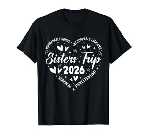 Sisters Trip 2026 Unforgettable Memories Unbreakable Bonds T-Shirt