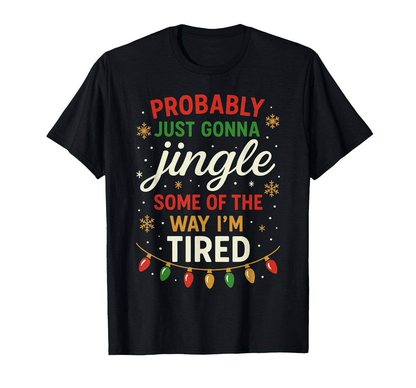 Probably Just Going to Jingle Some Way Tired Funny Christmas T-Shirt