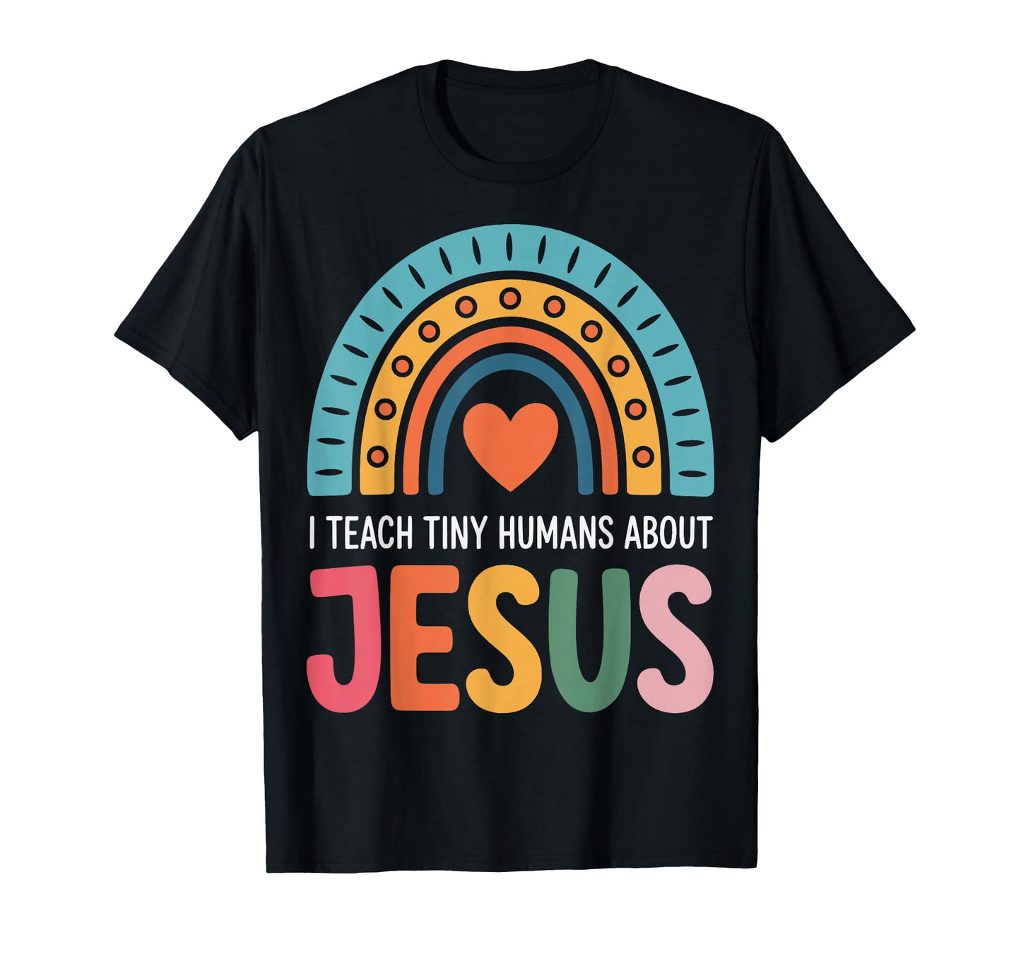 I Teach Tiny Humans About Jesus T-Shirt