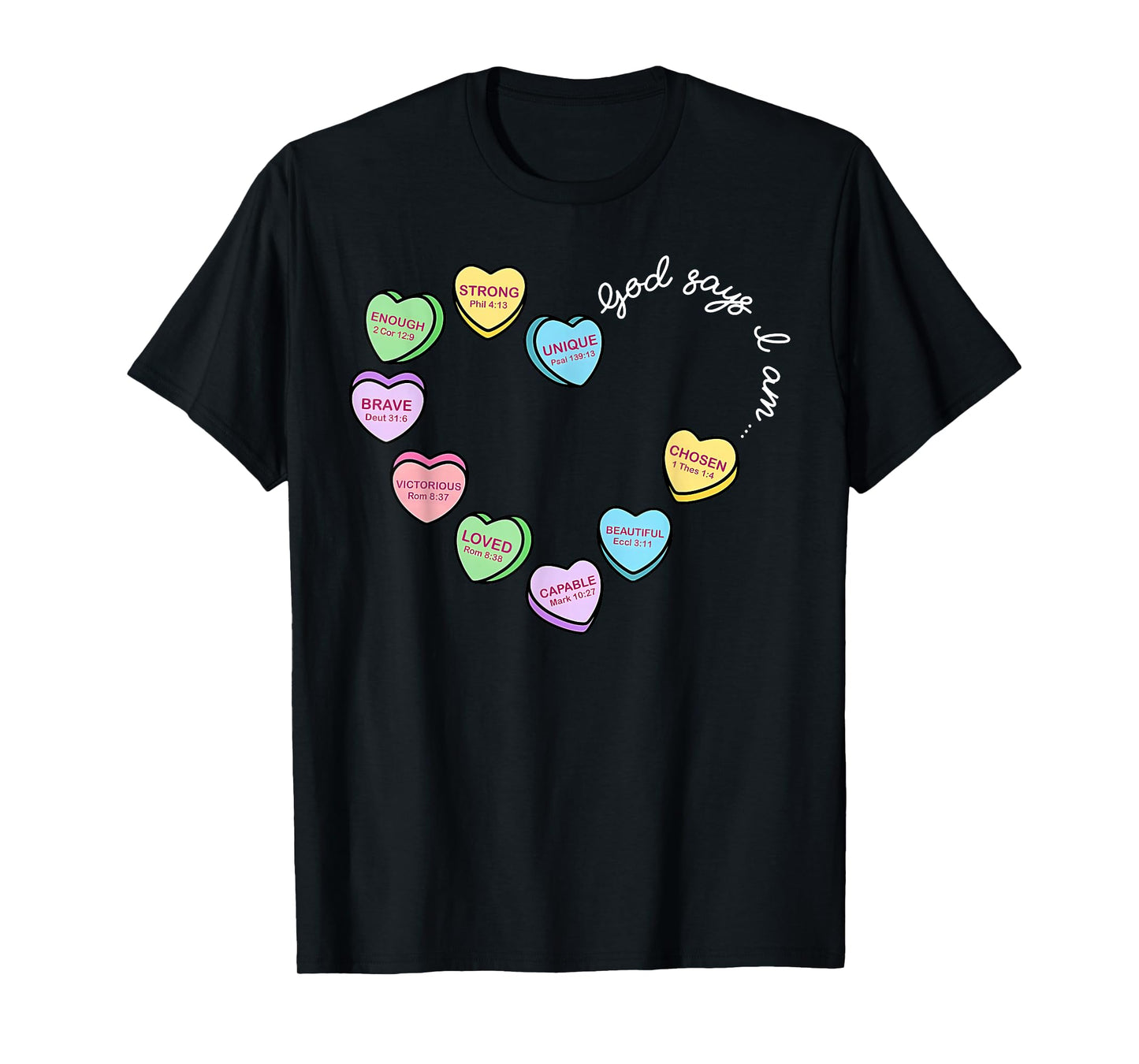 God Says I Am Bible Verse Candy Heart Valentines Christian T-Shirt