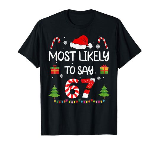 Most Likely to say 67 Meme Six Seven Santa Christmas Family T-Shirt