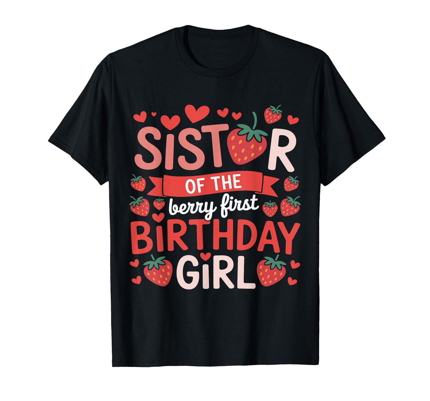 Sister of The Berry First Birthday Girl Strawberry Year Old T-Shirt