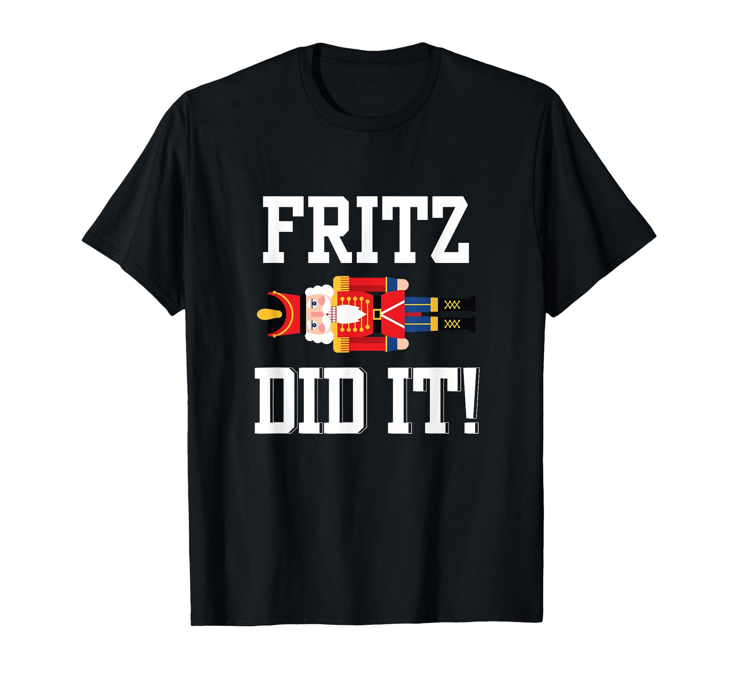 Funny Nutcracker Fritz DID IT Clara Christmas Ballet Dancer T-Shirt