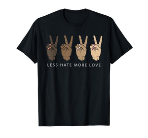 Less Hate More Love Peace Diversity Equality T-Shirt