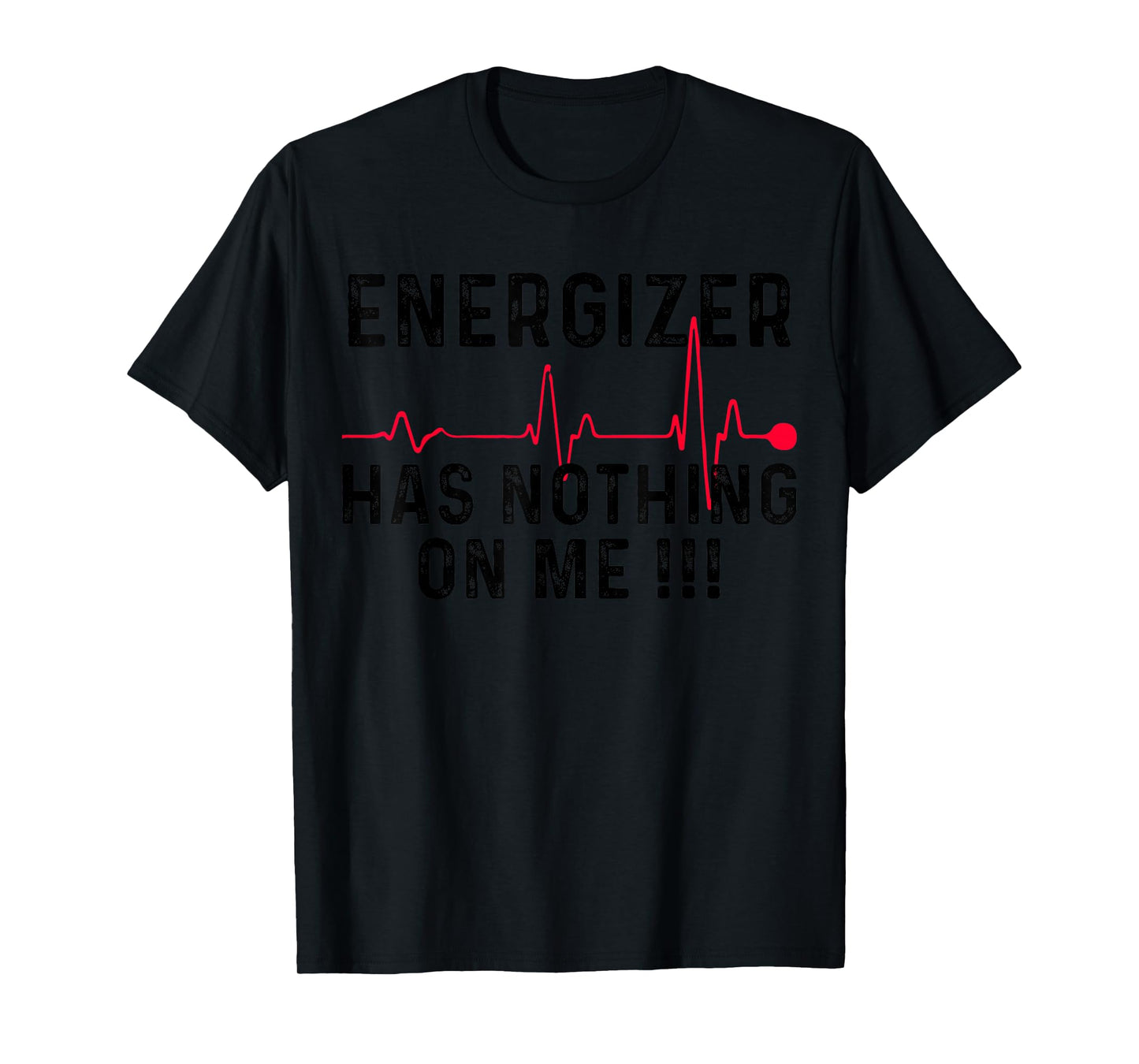 Energizer Has Nothing On Me LVAD Heart Surgery T-Shirt