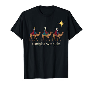 Tonight We Ride Christmas Christian Three Wise Men T-Shirt
