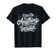I Can Do Anything Except Make Insulin, Funny Diabetes T-Shirt