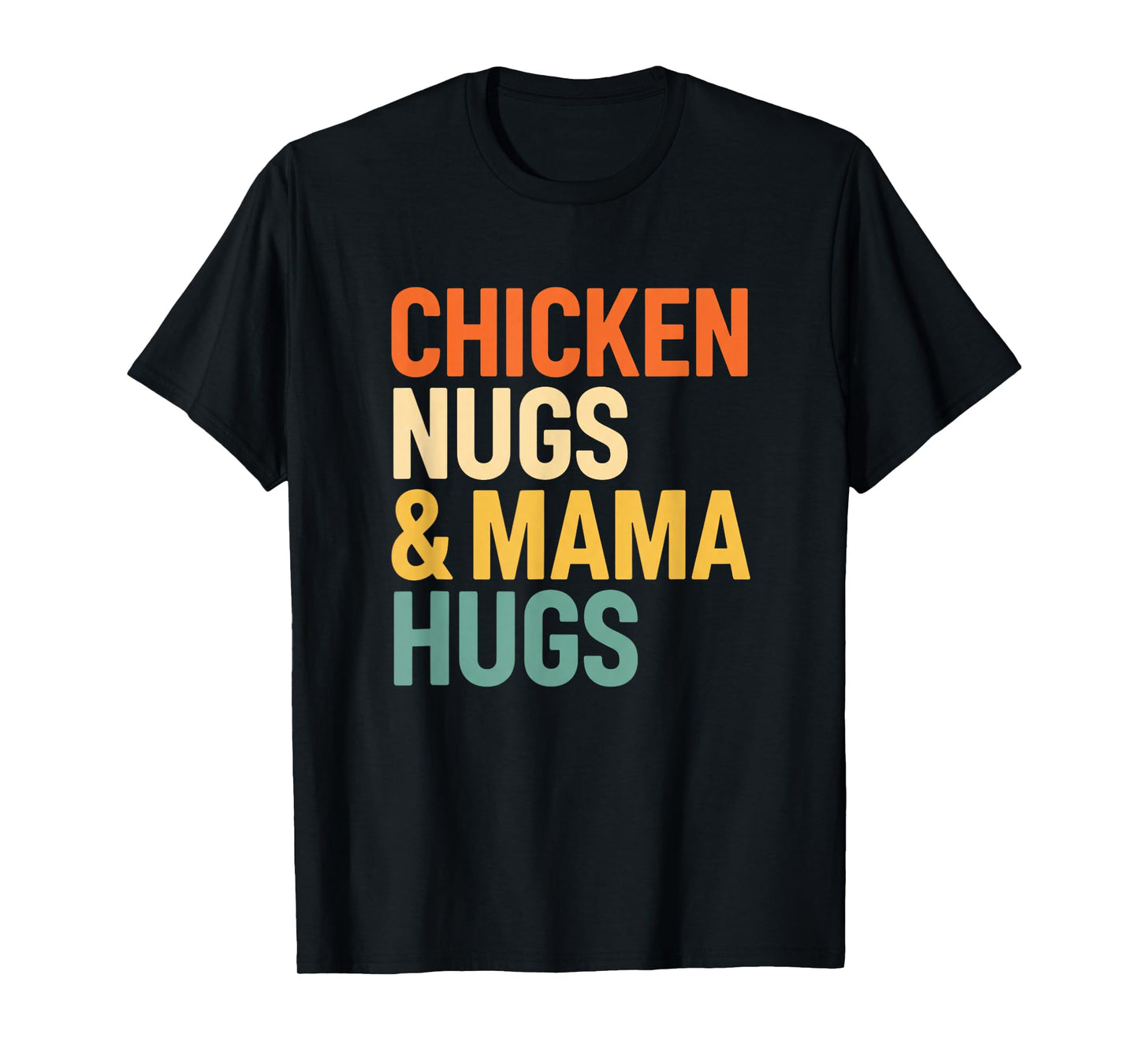 Chicken, Chicken Nugs & Mama HUGS T-Shirt