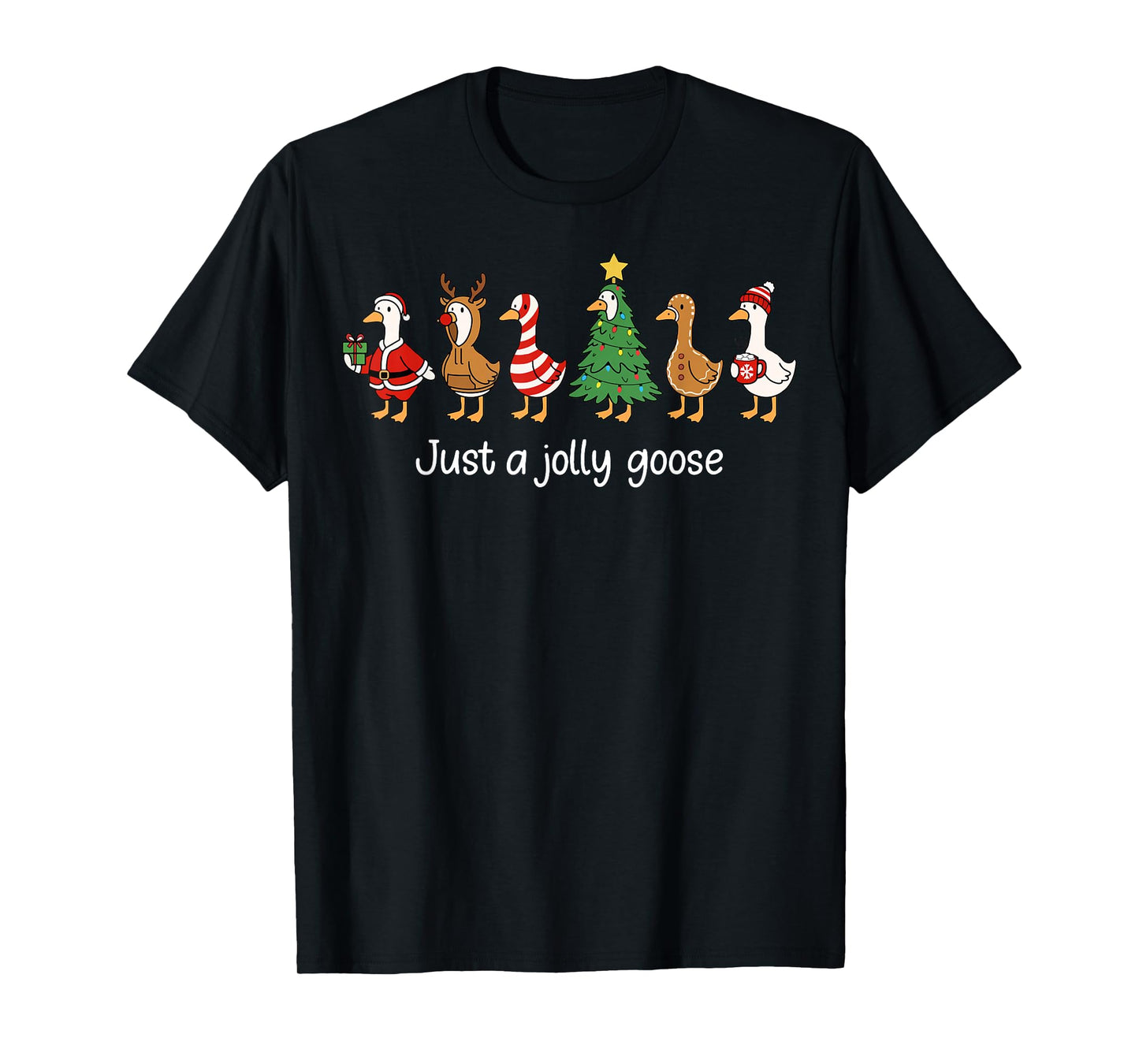Just a Jolly Goose Funny Christmas for Mens Womans Kids T-Shirt