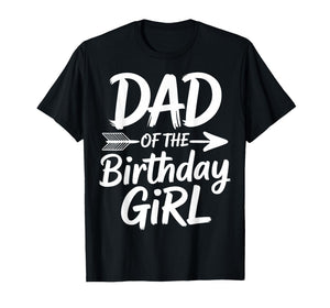 Dad of The Birthday Girl - Father Birthday Party T-Shirt