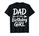 Dad of The Birthday Girl - Father Birthday Party T-Shirt