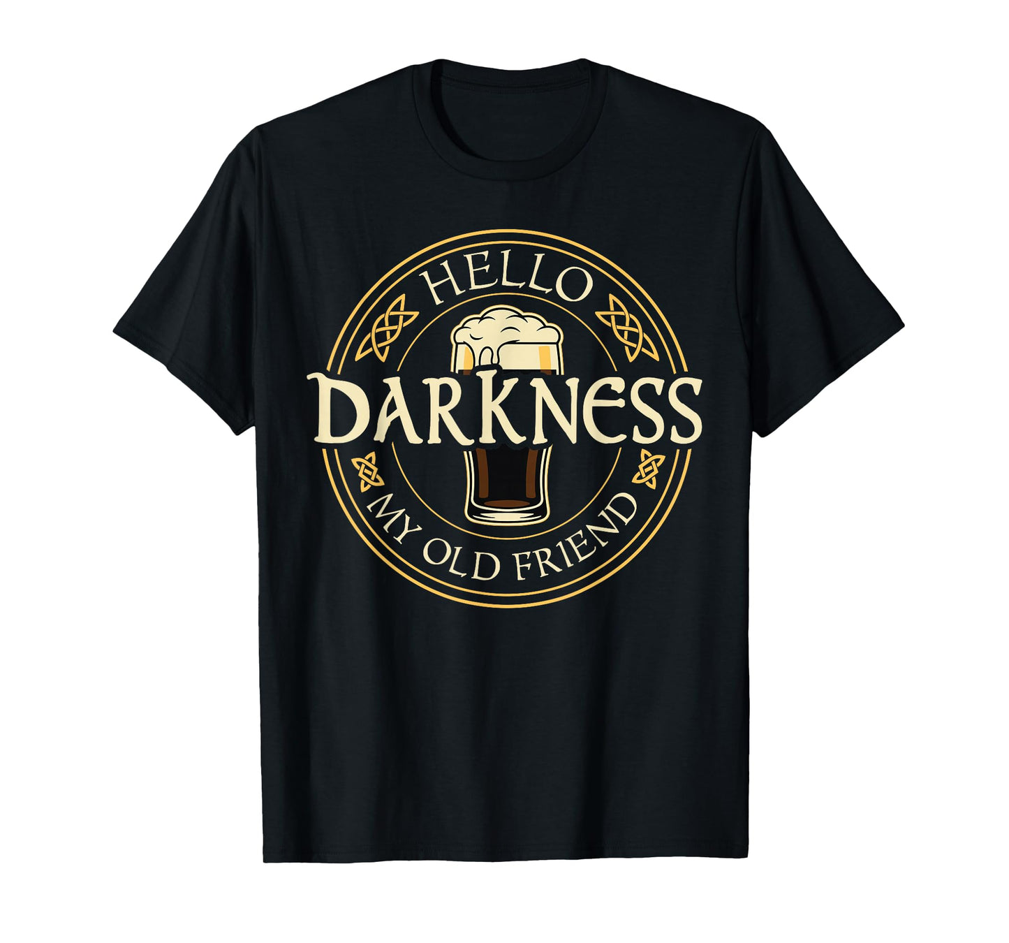 Hello Darkness My Old Friend Irish Beer St. Patrick's Day T-Shirt