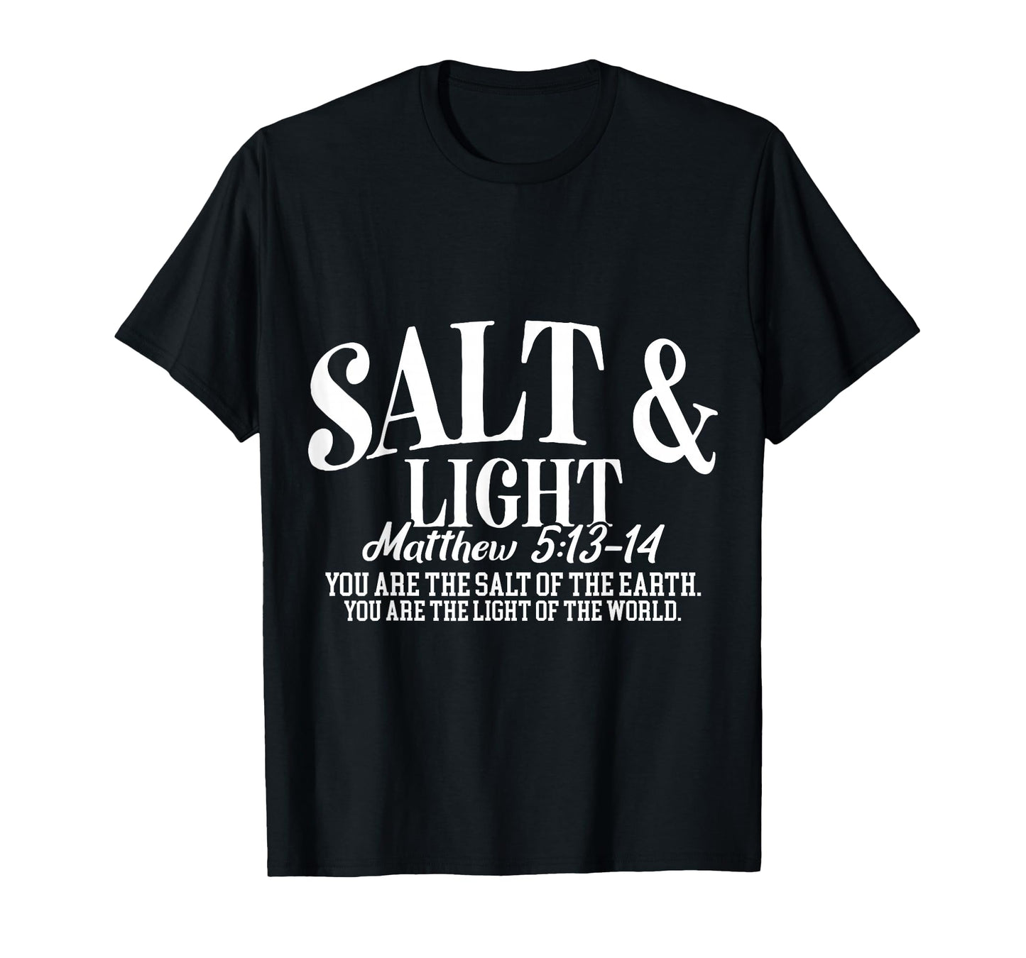 Salt and Light Matthew 5 13 14 Bible Verse T-Shirt