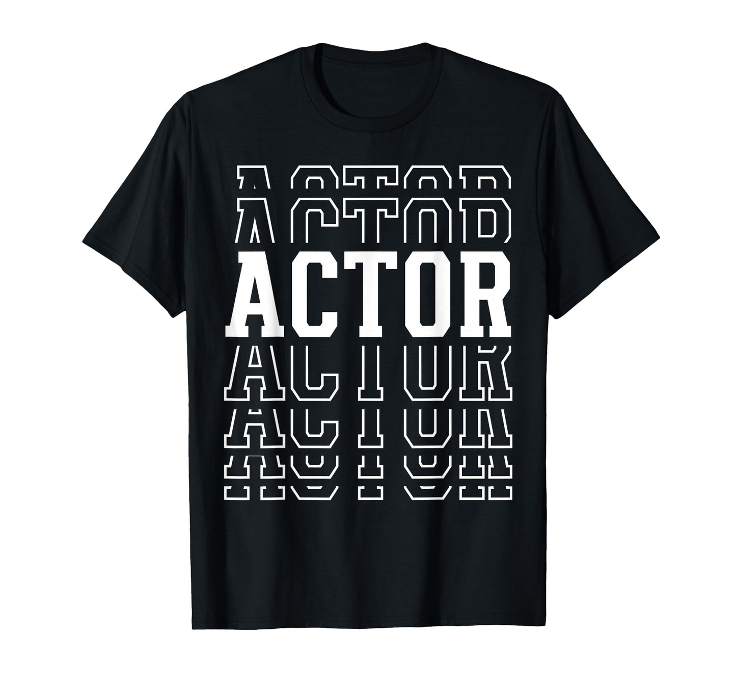 Actor Funny Layered Text Acting Men Women T-Shirt