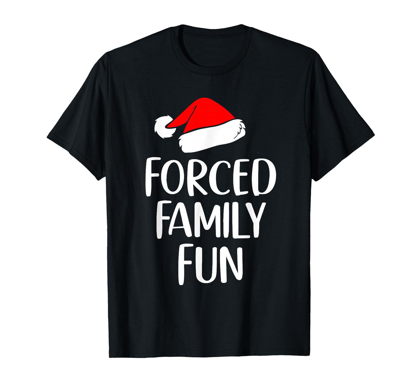 Forced Family Fun Funny Christmas Holiday Santa Hat Humor T-Shirt