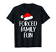 Forced Family Fun Funny Christmas Holiday Santa Hat Humor T-Shirt