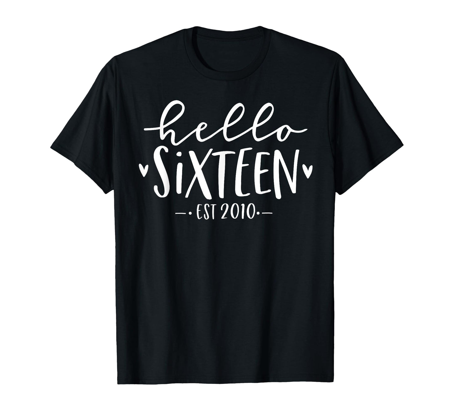 Hello Sixteen Est 2010 16th Birthday Girl 16-Year-Old T-Shirt