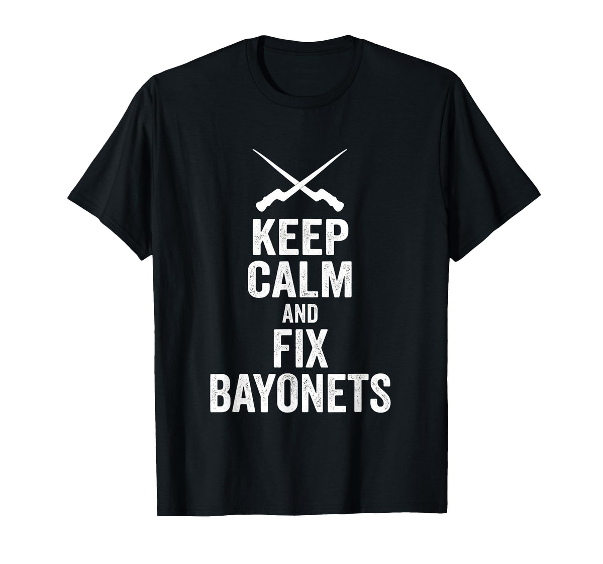 Keep Calm and Fix Bayonets T-Shirt