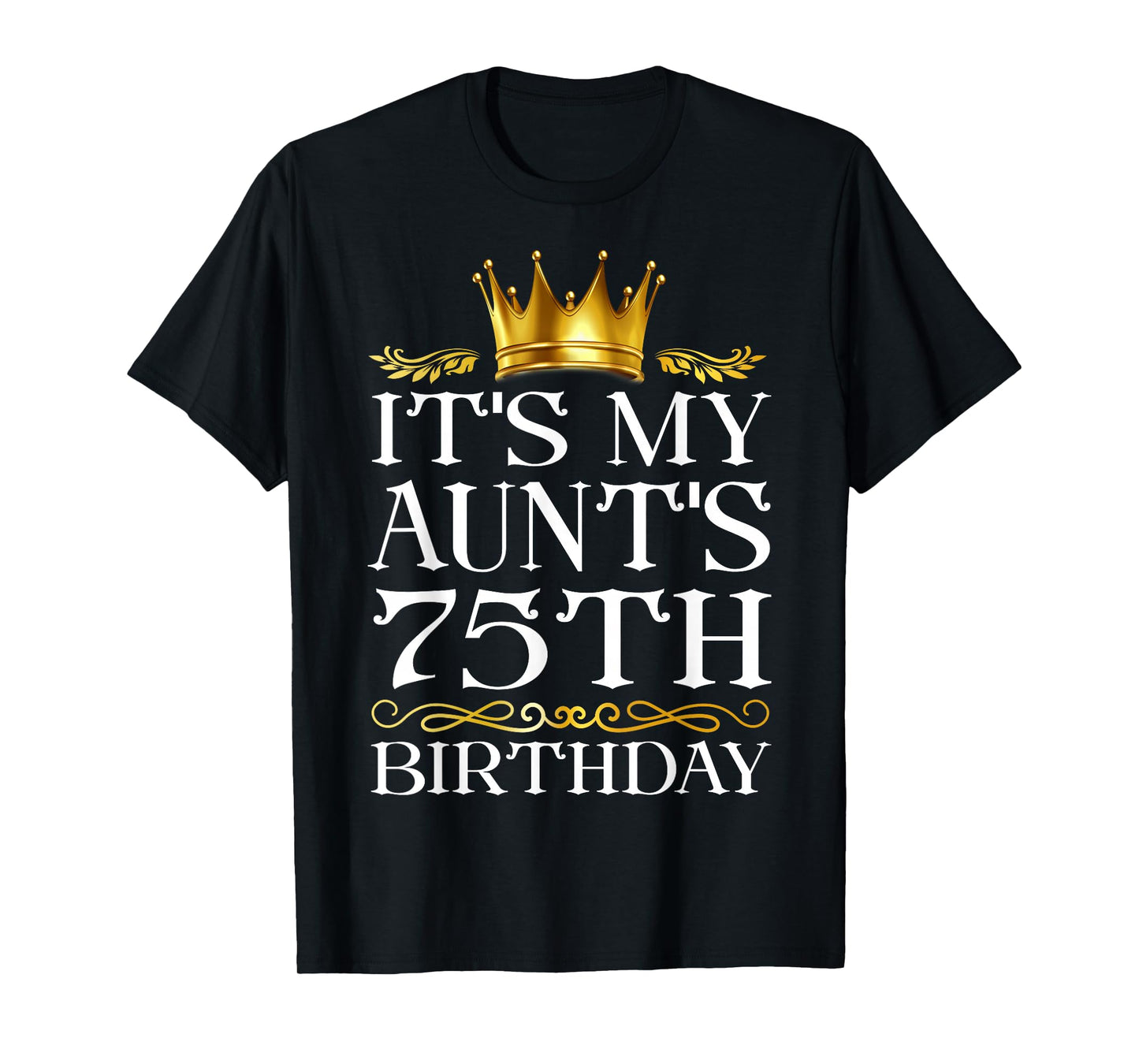 It's My Aunt's 75th Birthday Happy Birthday 75 Years Old T-Shirt