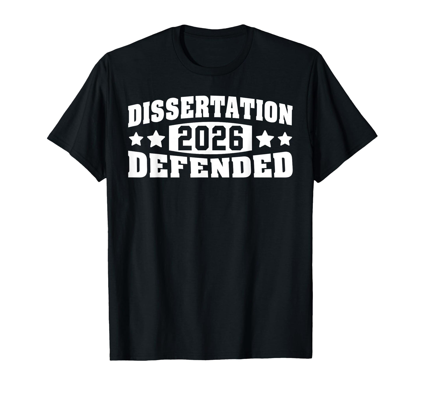 Dissertation Defended 2026 PhD EDD Doctorate Graduation 2026 T-Shirt