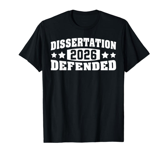 Dissertation Defended 2026 PhD EDD Doctorate Graduation 2026 T-Shirt