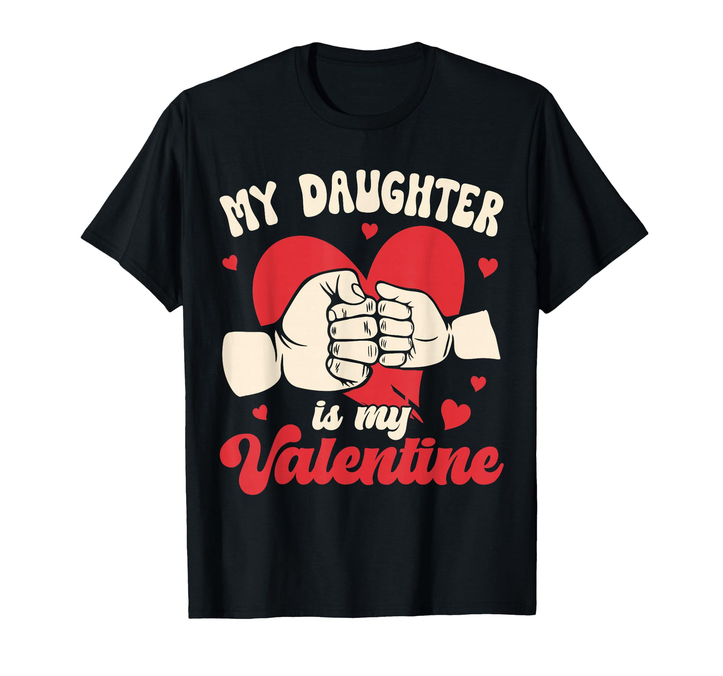 My Daughter is My Valentine Fist Bump Fathers Day Dad Family T-Shirt