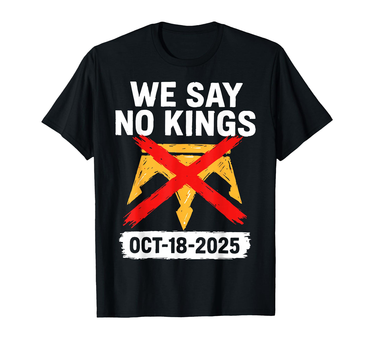 We Say No Kings in America October 18 - No Kings Day T-Shirt