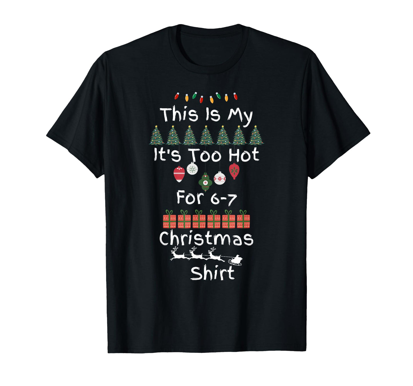 Funny 6 7 Christmas It's Too Hot Meme Holiday Humor T-Shirt