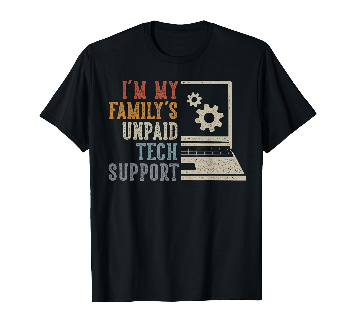 Im My Family’s Unpaid Tech Support IT Engineer Computer Geek T-Shirt