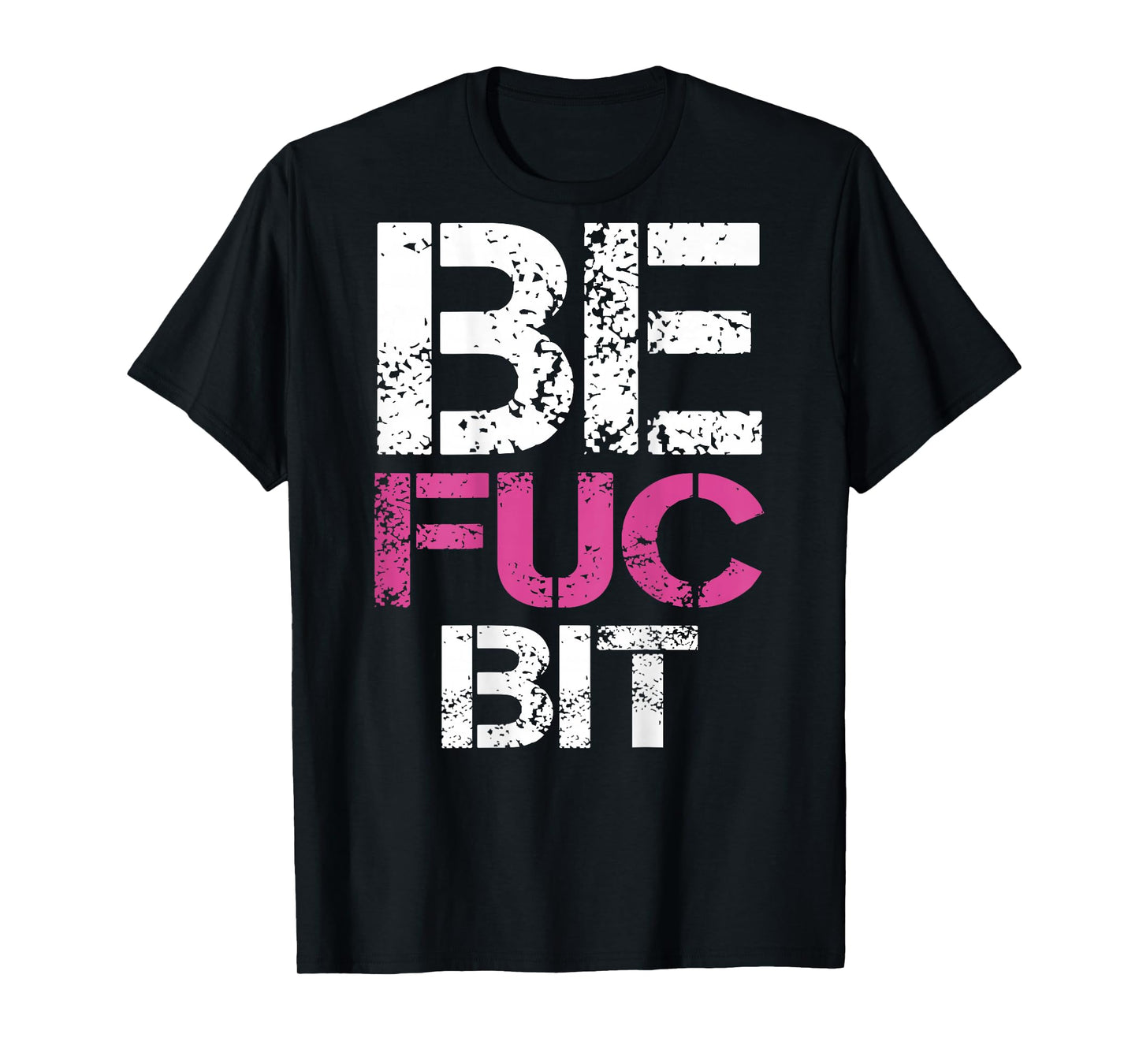 Be FUC Bit Funny Couple Best Fuckin' Bitches (on Back) T-Shirt