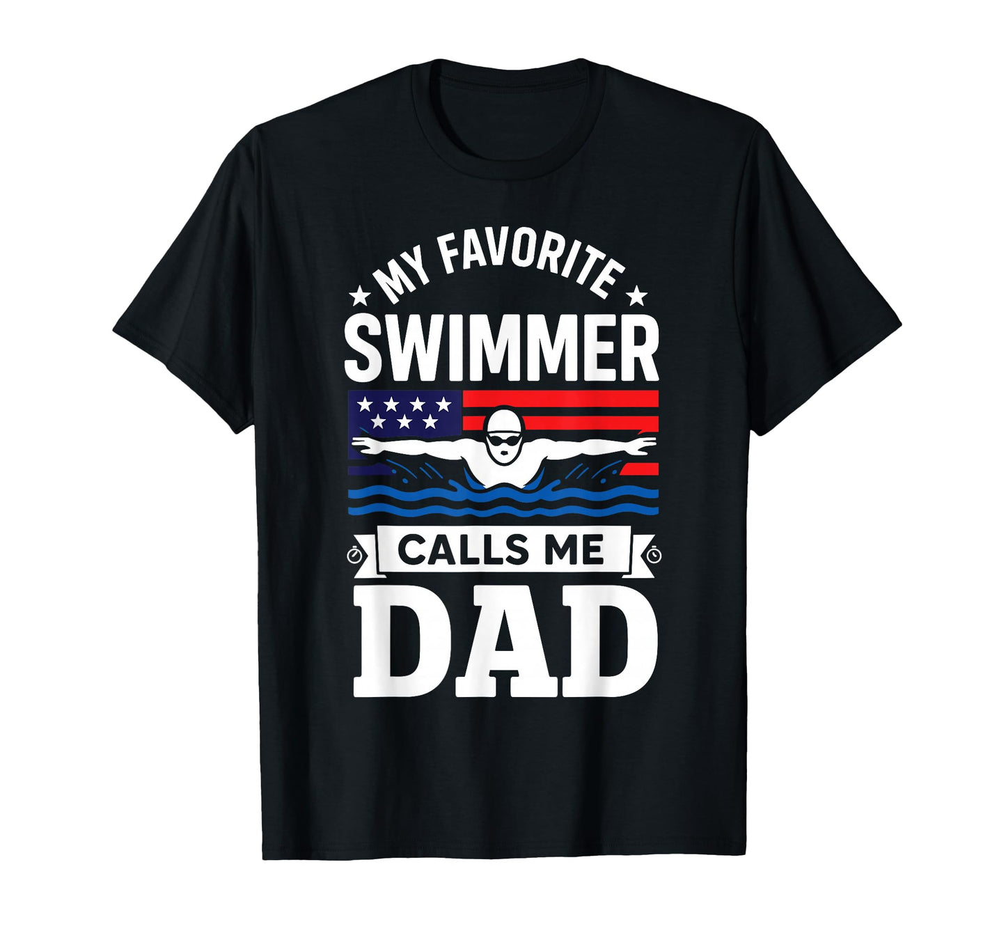 My Favorite Swimmer Calls Me Dad USA Flag T-Shirt