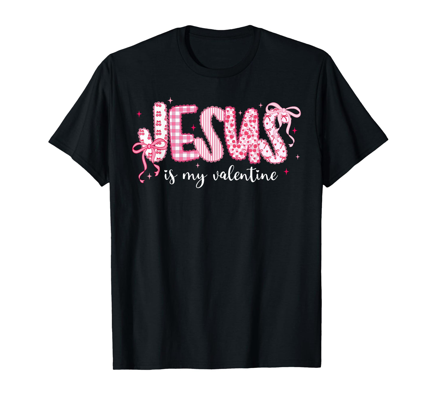 Jesus is My Valentine Bible Love Day Christian Faith Inspire T-Shirt