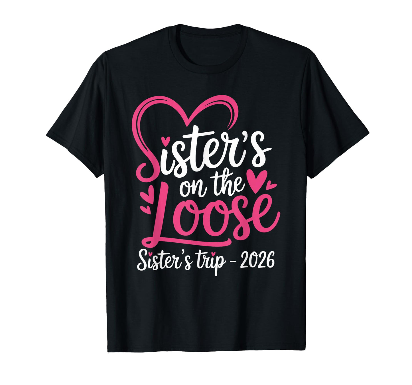 Sisters on The Loose Sisters Trip 2026 T-Shirt