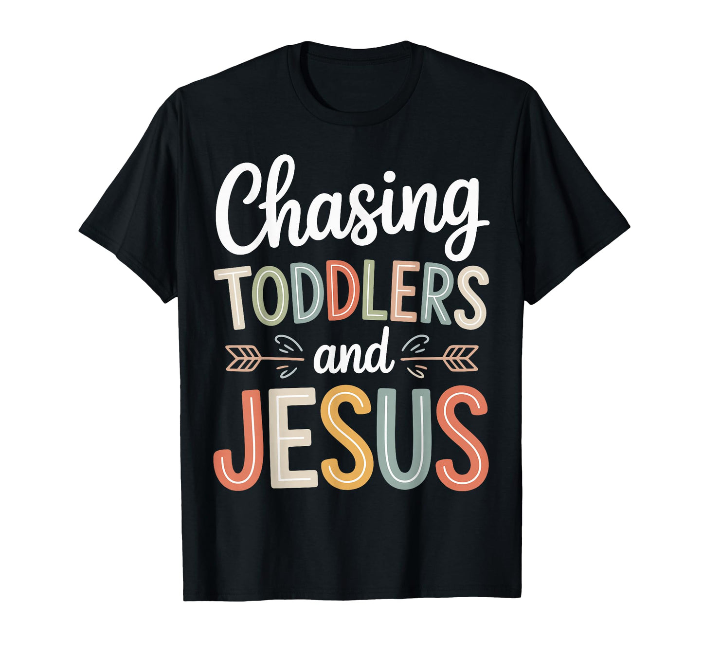 Chasing Toddlers and Jesus T-Shirt